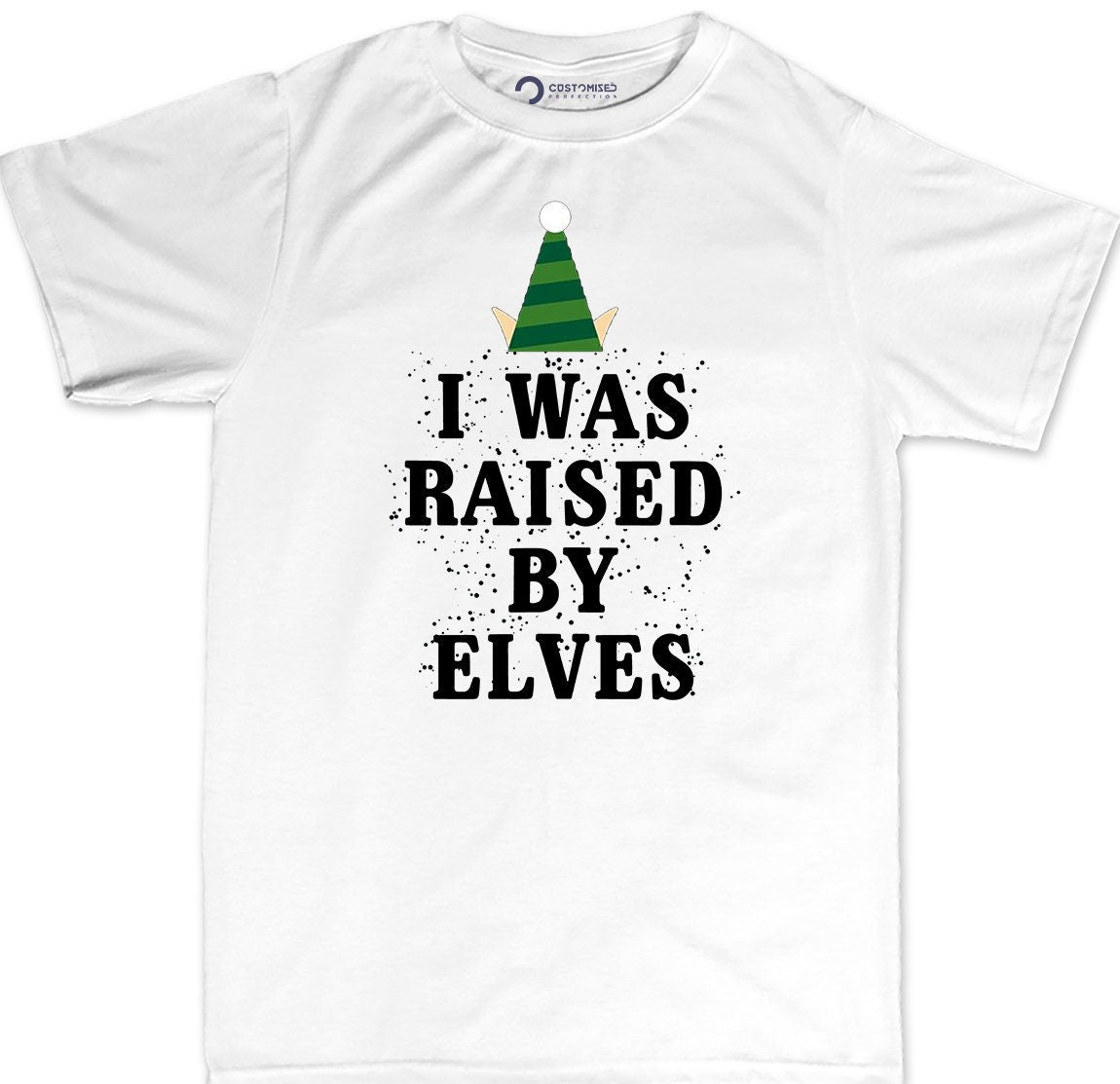 Funny Elf Christmas Shirt for Men, Funny Christmas Tee, Christmas Elf Gift Shirt, Funny Holiday T Shirt, I Was Raised By Elves Mens T Shirt