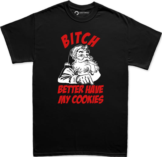 Funny Santa Claus Shirt for Men, Funny Christmas Santa Cookies Shirt, Christmas Bitch Please Shirt, Bitch Better Have My Cookies Mens Shirt