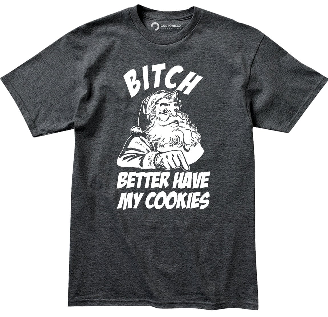 Funny Santa Claus Shirt for Men, Funny Christmas Santa Cookies Shirt, Christmas Bitch Please Shirt, Bitch Better Have My Cookies Mens Shirt