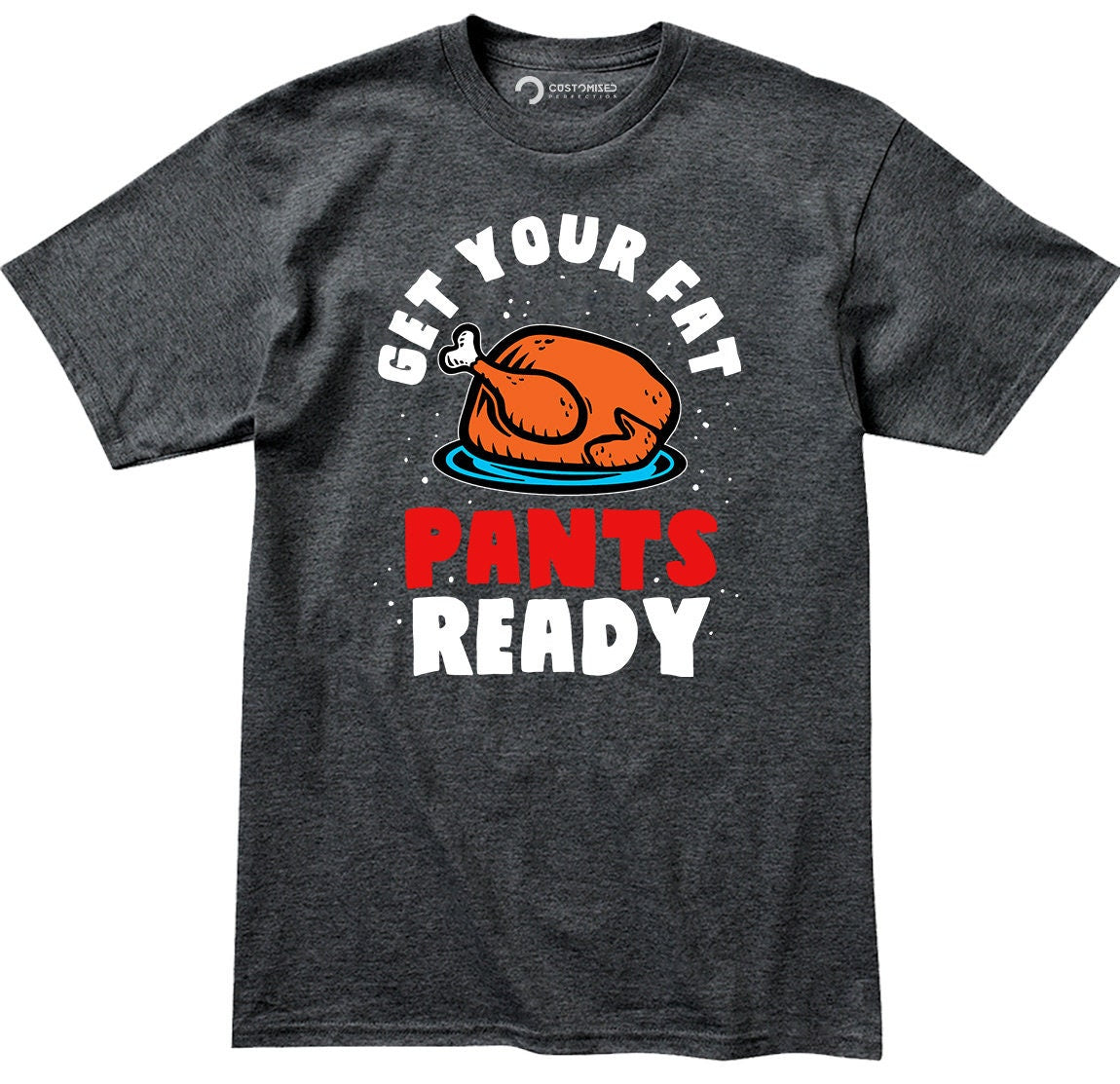 Funny Thanksgiving Shirt for Men, Thanksgiving Family Shirt, Happy Thanksgiving Shirt, Turkey Fall Shirt, Get Your Fat Pants Ready Men Shirt