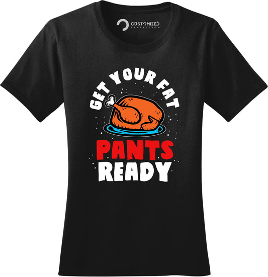 Funny Thanksgiving Shirt for Women, Thanksgiving Family Fall Shirt, Happy Thanksgiving Turkey T Shirt, Get Your Fat Pants Ready Ladies Shirt